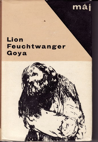 Goya / Lion Feuchtwanger, 1966