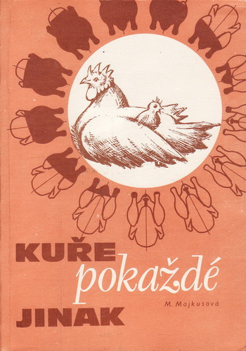 Kuře pokaždé jinak / Marta Majkusová, 1991