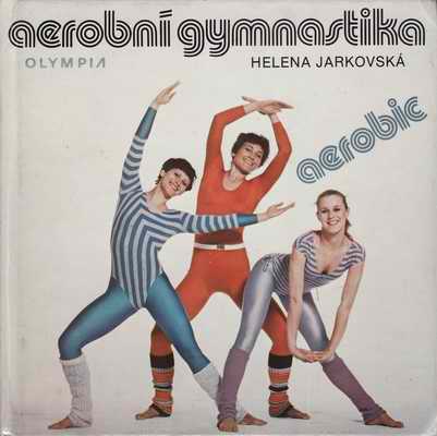 Aerobní gymnastika, aerobic / Helena Jarkovská, 1985