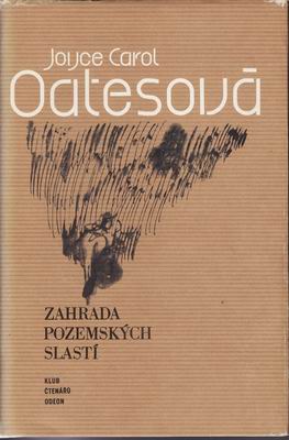 Zahrada pozemských slastí / Joyce Carol Oatesová, 1982