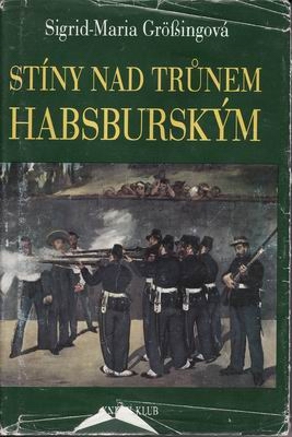 Stíny nad trůnem Habsburským / Sigrid Maria Grozingová, 1993